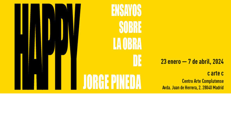 El Centro de Arte Complutense trae a España “Happy. Ensayos sobre la obra de Jorge Pineda”. Entrada libre