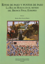 Ritos de paso y puntos de paso. La ría de Huelva en el mundo del Bronce Final europeo Ritos de paso y puntos de paso. La ría de Huelva en el mundo del Bronce Final europeo