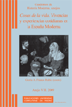 Cosas de la vida. Vivencias y experiencias cotidianas en la España Moderna Cosas de la vida. Vivencias y experiencias cotidianas en la España Moderna