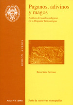 Paganos, Adivinos y Magos. Análisis del cambio religioso en la Hispania Tardoantigua Paganos, Adivinos y Magos. Análisis del cambio religioso en la Hispania Tardoantigua