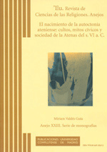 El nacimiento de la autoctonía ateniense: cultos, mitos cívicos y sociedad de la Atenas del s. VI a. C. El nacimiento de la autoctonía ateniense: cultos, mitos cívicos y sociedad de la Atenas del s. VI a. C.