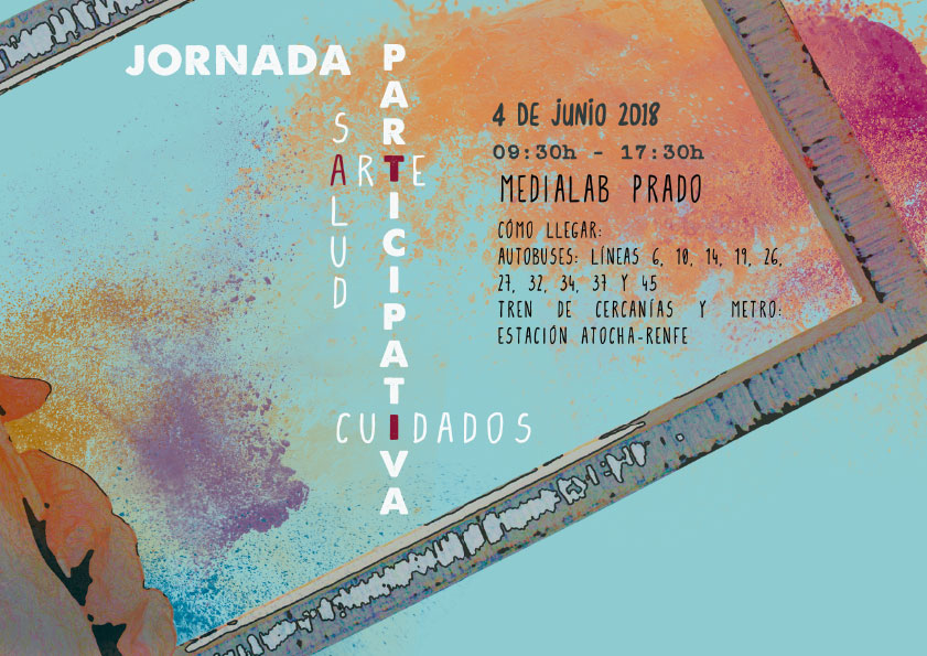 JORNADA PARTICIPATIVA "ARTE, SALUD Y CUIDADOS" (4 de junio 2018, Medialab Prado)