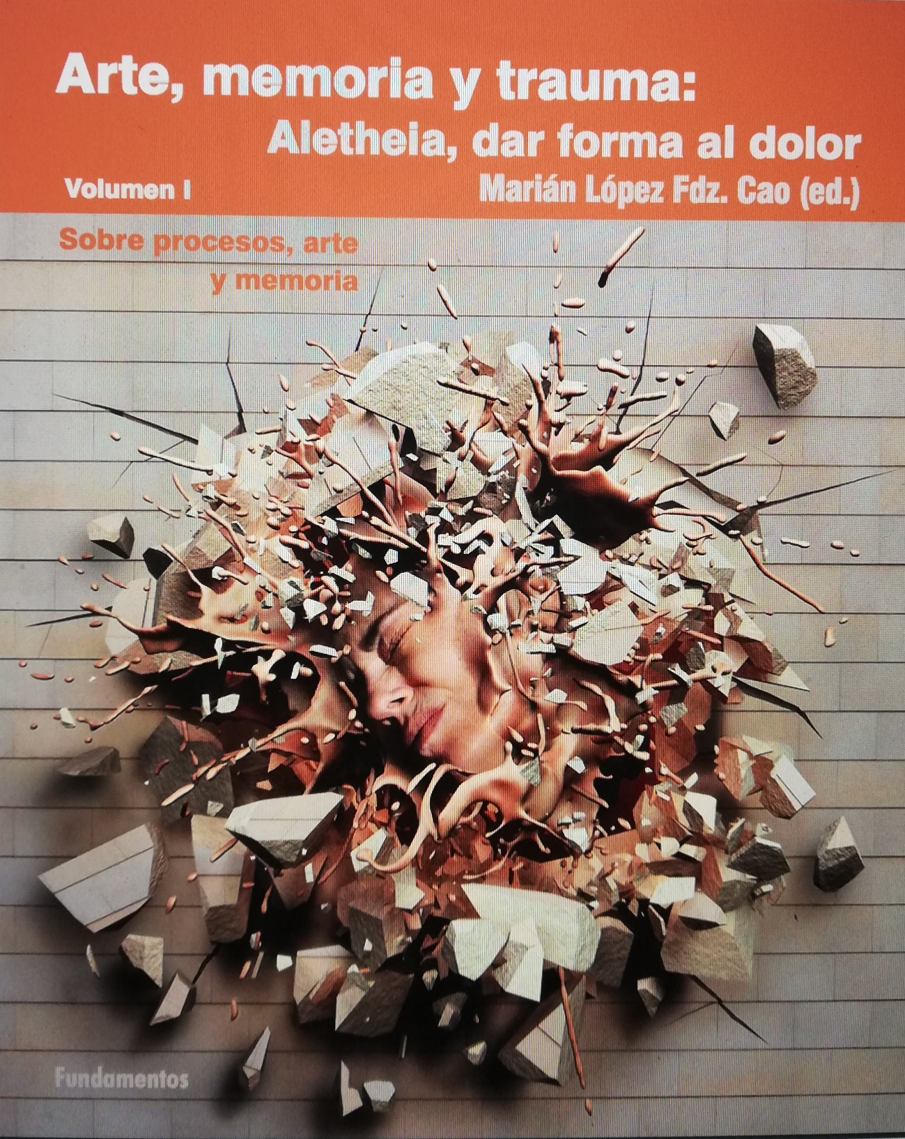 ARTE, MEMORIA Y TRAUMA. Aletheia, dar forma al dolor. VOLUMEN I