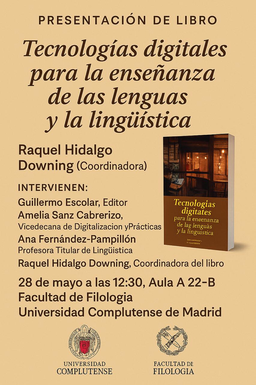 Presentación del libro: Tecnologías digitales para la enseñanza de lenguas y lingüística. Coordinadora Raquel Hidalgo. 28 de Mayo  a las 12:30. Aula 22B. Facultad de Filología
