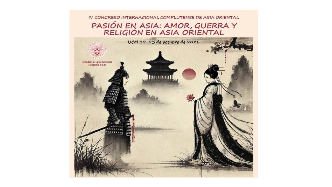 IV Congreso Internacional Complutense de Estudios de Asia Oriental (19-23 de octubre) Facultad de Filología, UCM