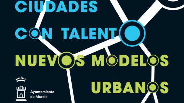 Participación en las Jornadas "Ciudades con Talento. Nuevos modelos urbanos". Factoría Cultural- Ayuntamiento de Murcia