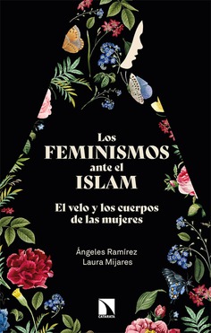 Nueva Publicación. Los feminismos ante el islam. El velo y los cuerpos de las mujeres. Laura Mijares Molina y Ángeles Ramírez.