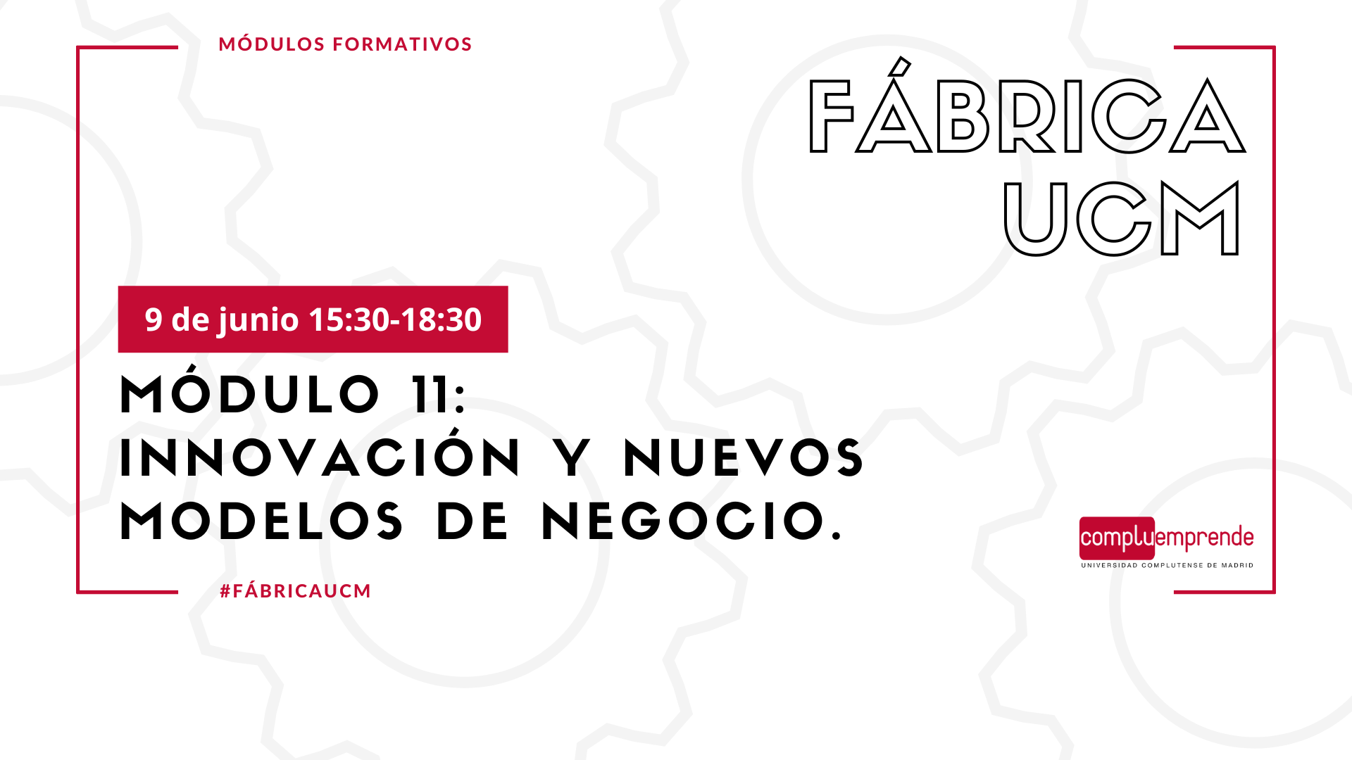 Módulo 11 de Fábrica UCM: Innovación y nuevos modelos de negocio ¡APÚNTATE!