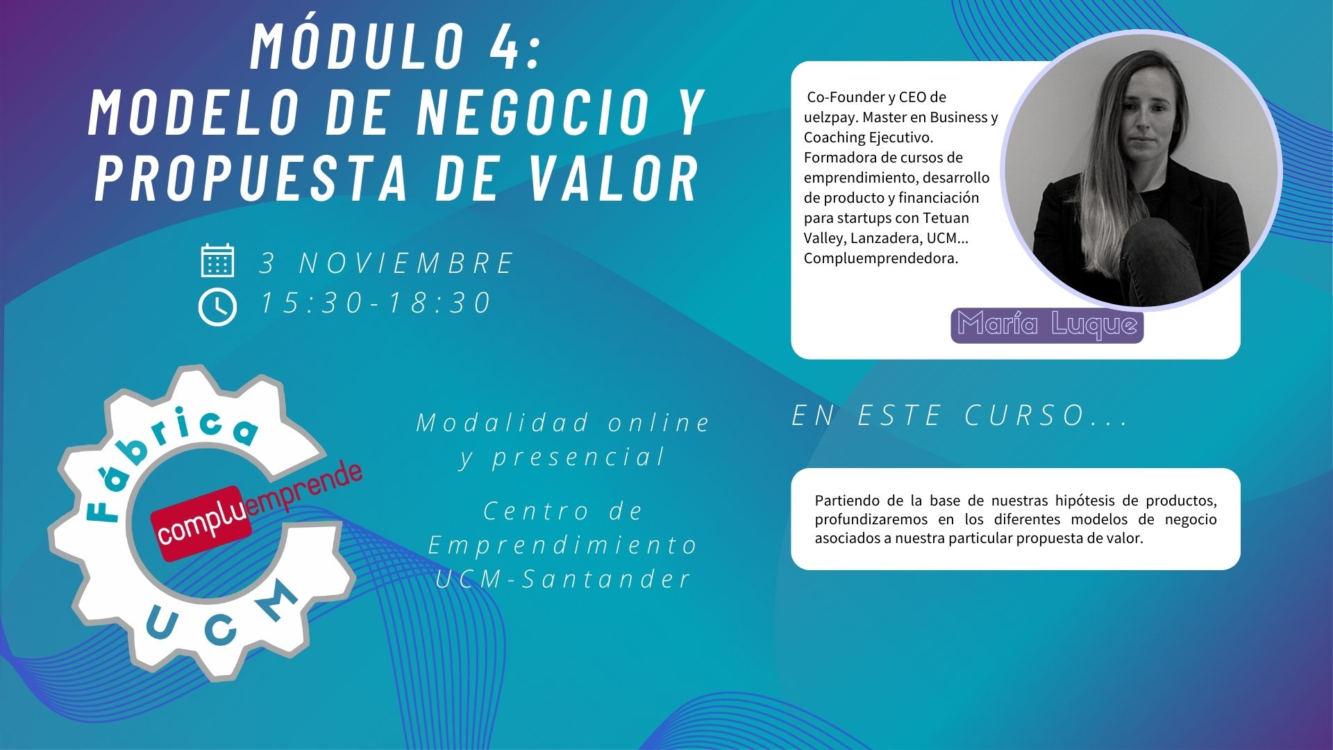 Fábrica UCM - Módulo 4: Modelo de negocio y propuesta de valor, la importancia del fit.
