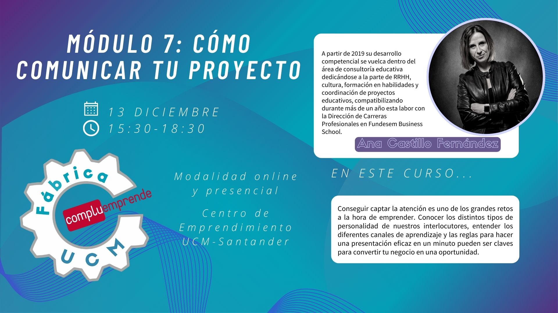 FÁBRICA UCM - Módulo 7: Cómo comunicar tu proyecto: pitch y otras herramientas