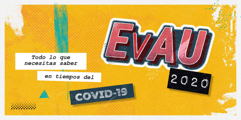 EvAU 2020 | Todo lo que necesitas saber en tiempos del COVID-19