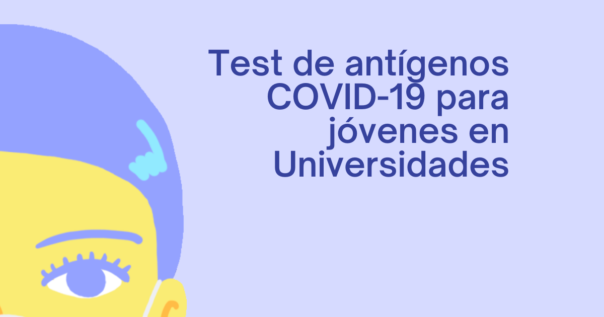  Test de antígenos COVID-19 para jóvenes en Universidades ¡Actualizado!