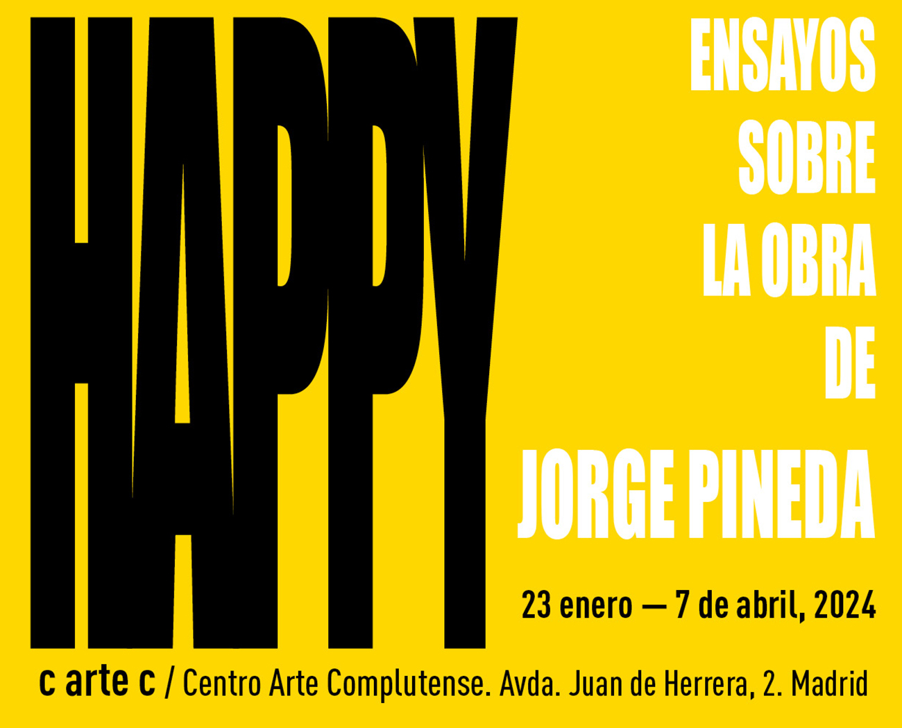 Exposición: Happy. Ensayos sobre la obra de Jorge Pineda, en la sala c arte c.