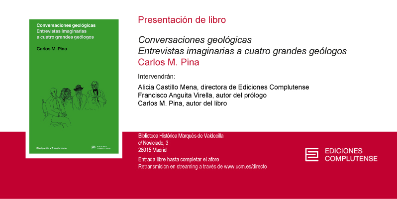 Presentación: "Conversaciones geológicas. Entrevistas imaginarias a cuatro grandes geólogos", de Carlos M. Pina.