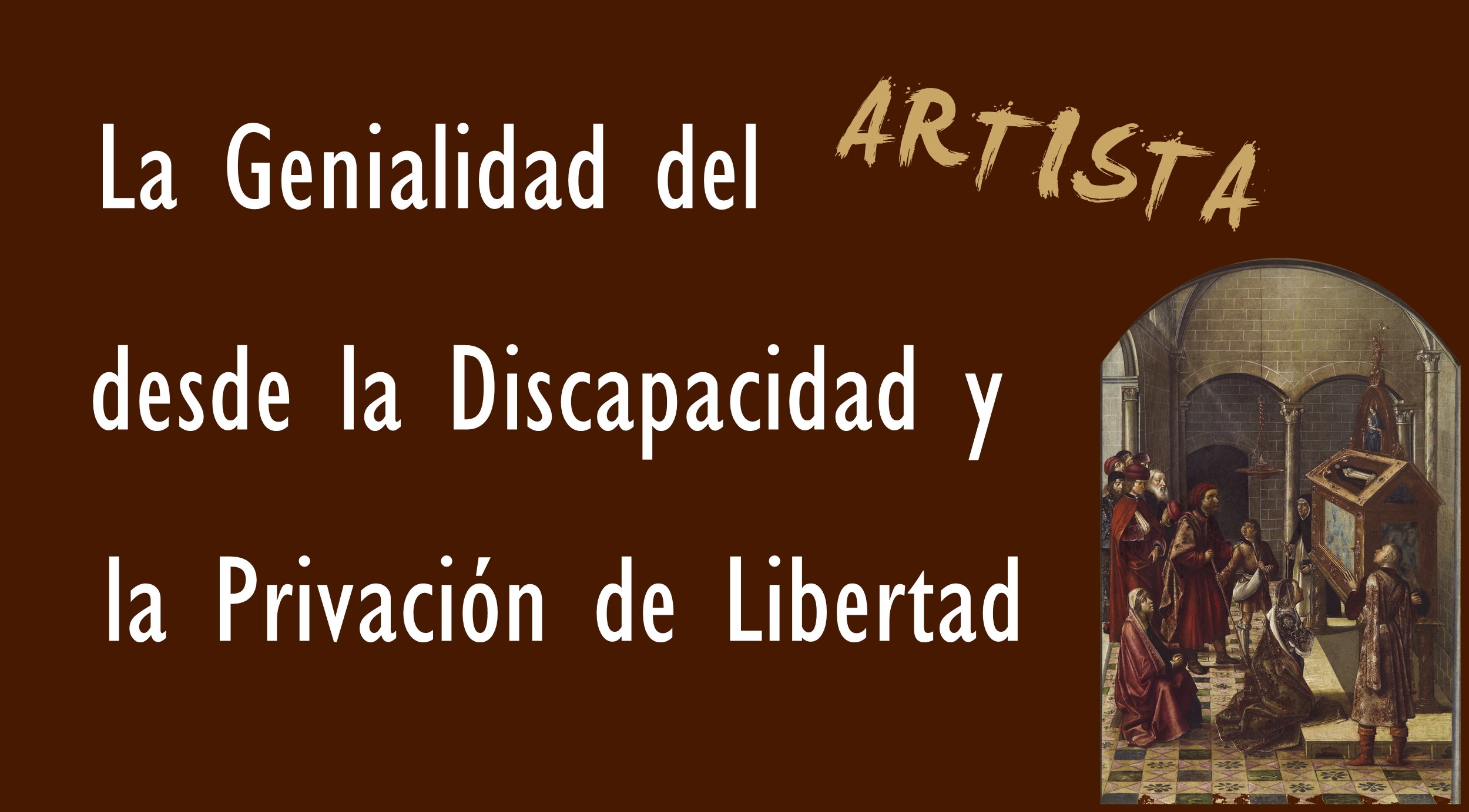 La genialidad del artista desde la discapacidad y la privación de libertad