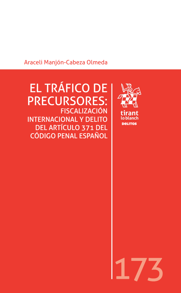 Publicación: “El tráfico de precursores: fiscalización internacional y delito del artículo 371 del código penal español”, Autor: Araceli Manjón Cabeza-Olmeda.