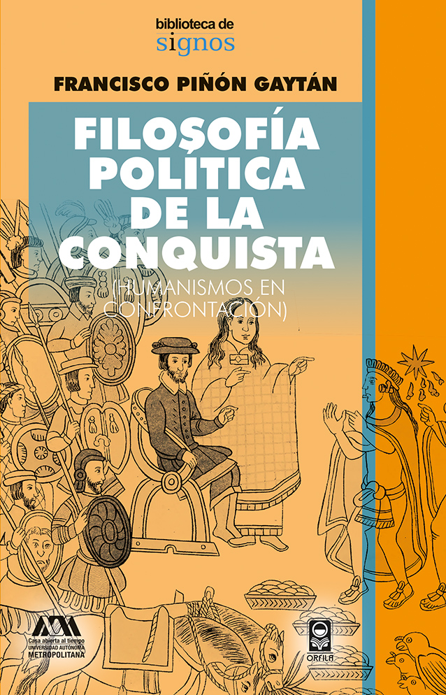 Presentación del libro 'Filosofía política de la Conquista', de Francisco Piñón Gaytán