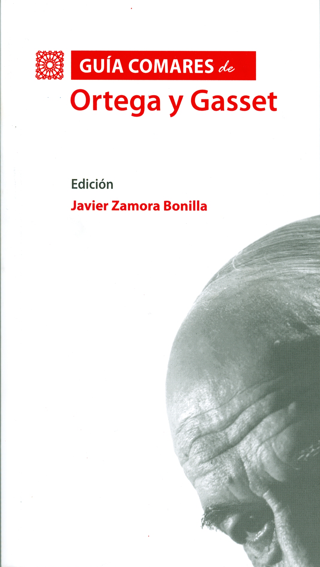 "Guía Comares de Ortega y Gasset": nuevo libro de D. Javier Zamora Bonilla, Profesor Titular del Departamento de Historia del Pensamiento y de los Movimientos Sociales y Políticos
