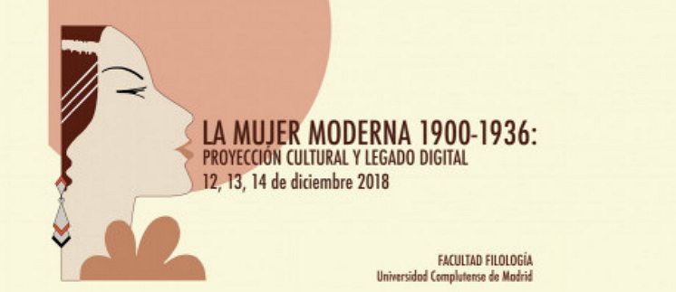 Congreso: La mujer moderna (1900-1936): proyección cultural y legado digital. 12, 13 y 14 de diciembre