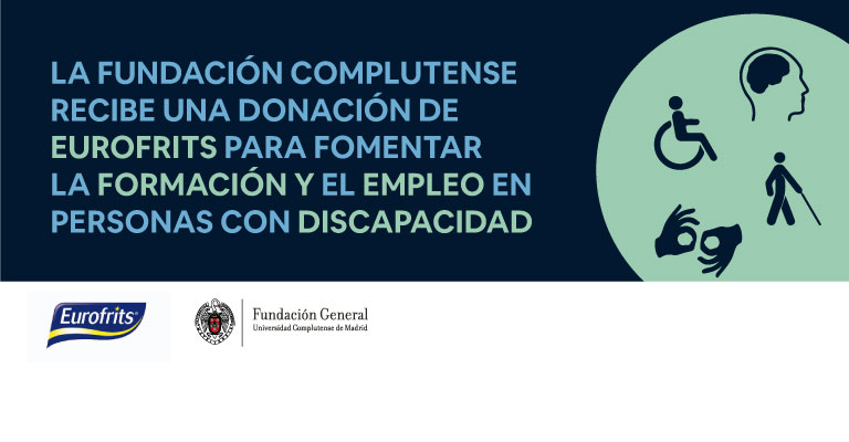 La Fundación Complutense recibe una donación de Eurofrits para fomentar la formación y el empleo en personas con discapacidad