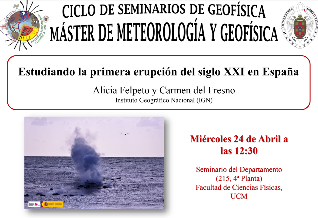 Seminario de Geofísica . Miércoles 24 de Abril: Estudiando la primera erupción del siglo XXI en España