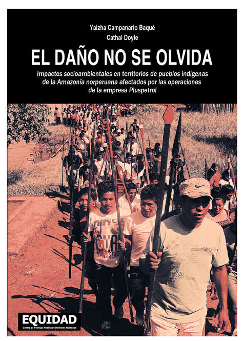 EL DAÑO NO SE OLVIDA: EL IMPACTO DE PLUSPETROL EN LOS TERRITORIOS INDÍGENAS DE LA AMAZONÍA NORPERUANA