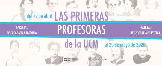 Facultad de Geografía e Historia (del 27 de abril al 29 de mayo)