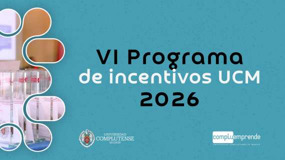 VI convocatoria de incentivos al Impulso, creación y consolidación de iniciativas Emprendedoras UCM