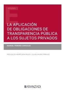 Publicada la obra "La aplicación de obligaciones de transparencia pública a los sujetos privados" de Manuel Pereiro