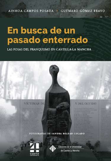 Campos Posada, A. y Gómez Bravo, G.: En busca de un pasado enterrado. Las fosas del franquismo en Castilla-La Mancha, Ediciones de la Universidad Castilla-La Mancha, 2023 - 1
