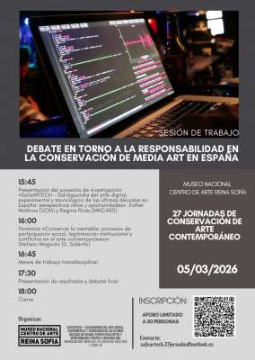 SESIÓN DE TRABAJO: DEBATE EN TORNO A LA RESPONSABILIDAD EN LA CONSERVACIÓN DE MEDIA ART EN ESPAÑA