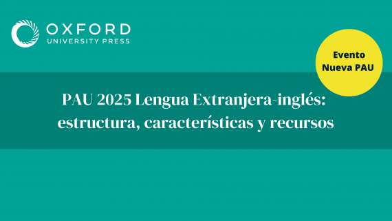 PAU 2025 Lengua Extranjera-inglés: estructura, características y recursos