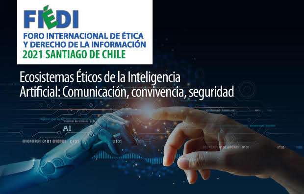 FIEDI 2021/Santiago de Chile “Ecosistemas Éticos de la Inteligencia Artificial: Comunicación, convivencia, seguridad”