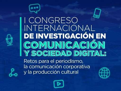 I Congreso Internacional de Investigación en Comunicación y Sociedad Digital