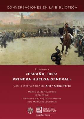 Conferencia: La Huelga de 1855, por Aitor Alaña (Biblioteca Facultad de Geografía e Historia, UCM)