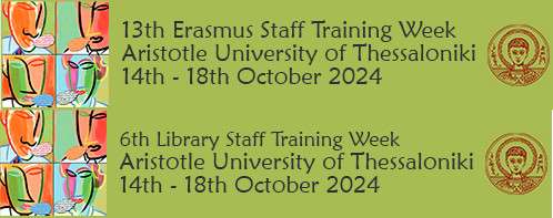 13th Erasmus Staff Training Week & 6th Library Staff Training Week at Aristotle University of Thessaloniki, Greece, 14-18 October, 2024.