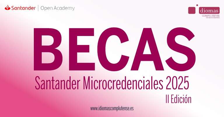 Consigue una de las 300 Becas Microcredenciales Santander – II Edición 2025 para formarte en idiomas en Idiomas Complutense.