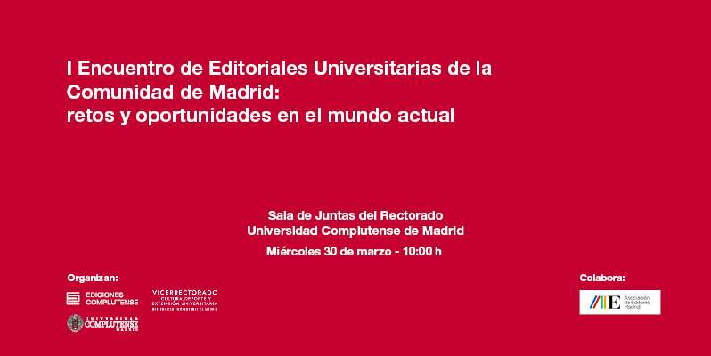 I Encuentro de Editoriales Universitarias de la Comunidad de Madrid: retos y oportunidades en el mundo actual