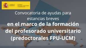 Ayudas para estancias breves (predoctorales FPU-UCM)