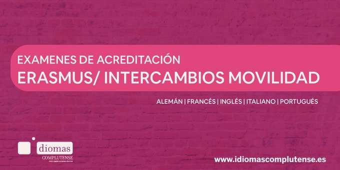 Calendario de Exámenes de Acreditación de Erasmus de Idiomas Complutense. Alemán - Francés - Inglés - Italiano- Portugués.