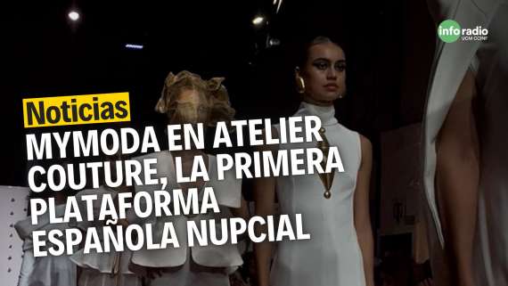 MyModa en Atelier Couture, la primera plataforma española nupcial