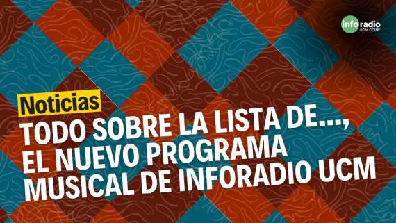 Todo sobre La lista de..., el nuevo programa musical de Inforadio UCM