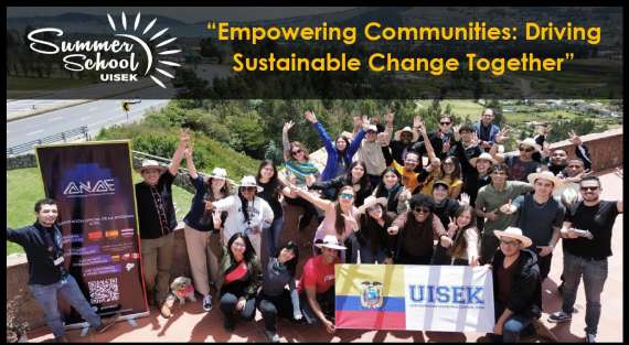 UISEK Summer School, 2025, Quito, Ecuador. Empowering Communities: Driving Sustainable Change Together, Del 22 de julio al 6 de agosto.