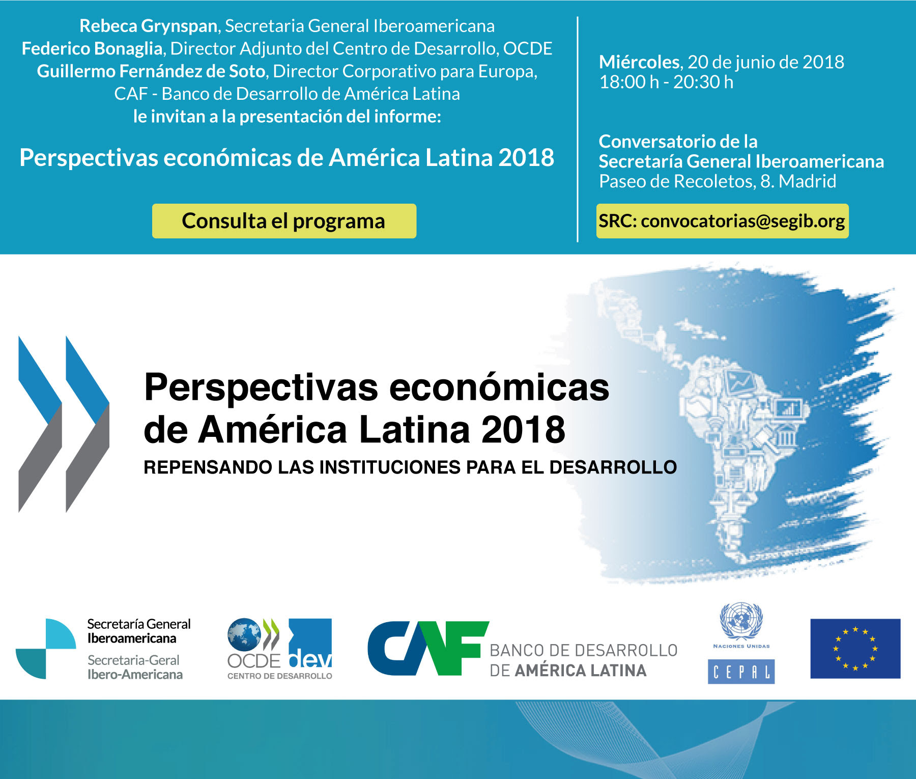 Perspectivas económicas de América Latina 2018: Repensando las instituciones para el desarrollo  Miércoles 20 de junio de 2018 – 17:30-19:30 Conversatorio de la SEGIB | Secretaría General Iberoamericana Paseo de Recoletos, 8 – Madrid, España