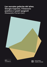 "Las secretas galerías del alma". Giorgio Caproni, l’itinerario poetico e i poeti spagnoli