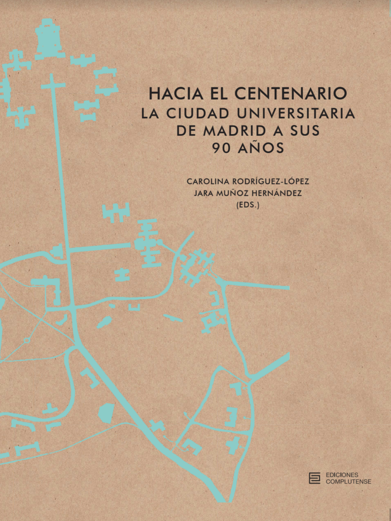 Hacia el centenario. La Ciudad Universitaria de Madrid a sus 90 años