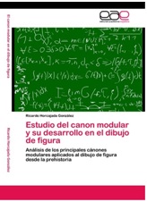 ESTUDIO DEL CANON MODULAR Y SU DESARROLLO EN EL DIBUJO DE FIGURA: ANÁLISIS DE LOS PRINCIPALES CÁNONES MODULARES APLICADOS AL DIBUJO DE FIGURA DESDE LA PREHISTORIA. 