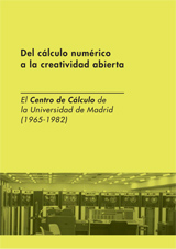 Del cálculo numérico a la creatividad abierta: el Centro de Cálculo de la Universidad de Madrid, 1965-1982