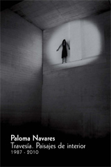 Paloma Navares. Travesía: paisajes de interior, 1987- 2010