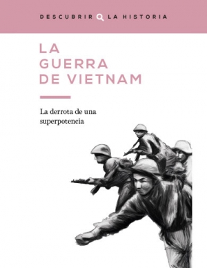 La guerra de Vietnam: la derrota de una superpotencia